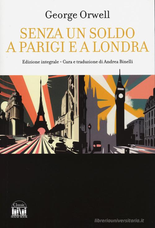 Senza un soldo a Parigi e Londra di George Orwell edito da 2M
