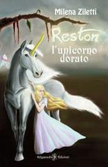 Reston, l'unicorno dorato di Milena Ziletti edito da Gilgamesh Edizioni