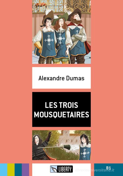 Les trois mousquetaires B1. Con File audio per il download di Alexandre Dumas edito da Liberty
