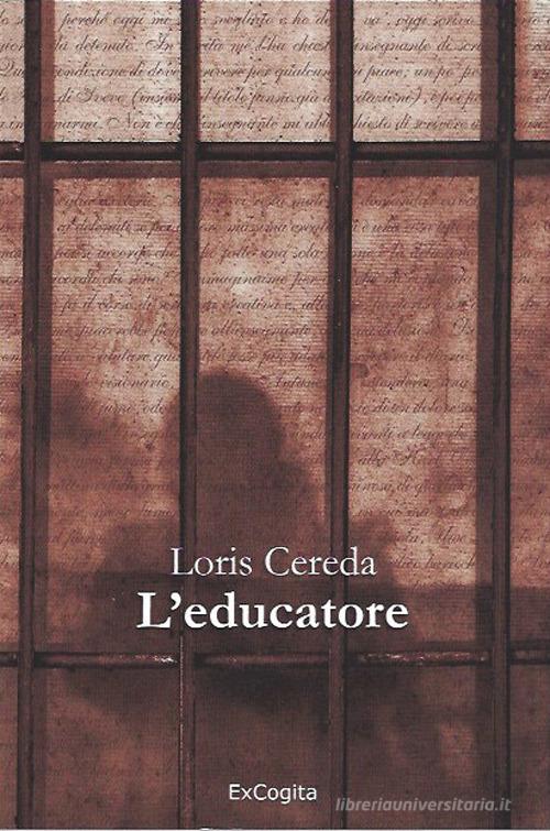 L' educatore di Loris Cereda edito da ExCogita