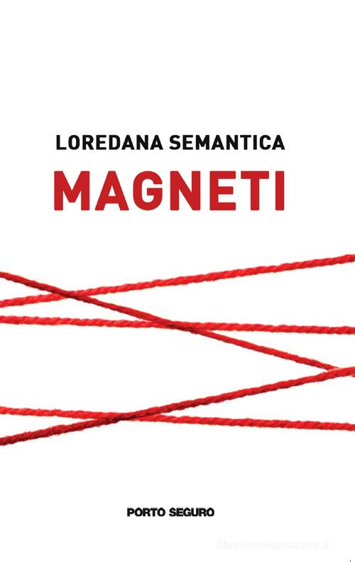 Magneti di Loredana Semantica edito da Porto Seguro