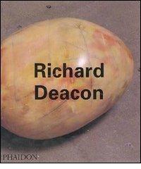 Richard Deacon. Ediz. inglese di Jon Thompson edito da Phaidon