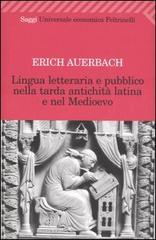 Lingua letteraria e pubblico nella tarda antichità latina e nel Medioevo di Erich Auerbach edito da Feltrinelli