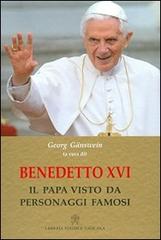 Benedetto XVI. Il papa visto da personaggi famosi edito da Libreria Editrice Vaticana