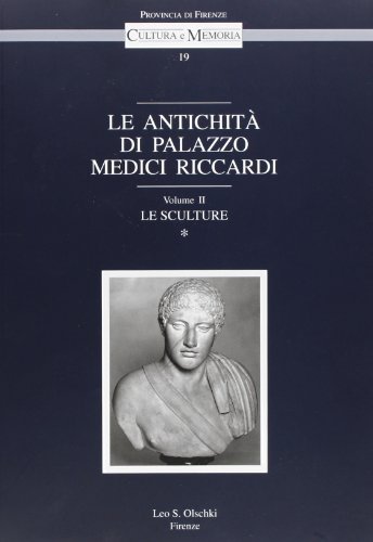 Le antichità di palazzo Medici Riccardi vol.2 edito da Olschki
