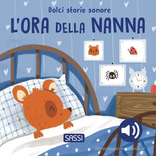 L'ora della nanna. Dolci storie sonore. Ediz. a colori di Giulia Pesavento edito da Sassi