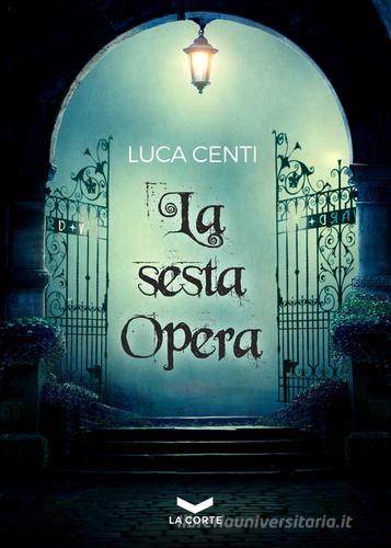 La sesta opera di Luca Centi edito da La Corte Editore