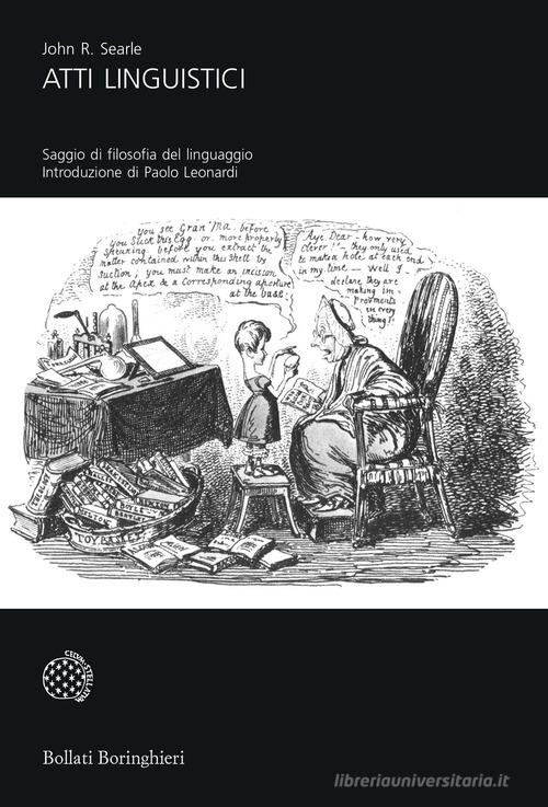 Atti linguistici. Saggi di filosofia del linguaggio di John Rogers Searle edito da Bollati Boringhieri