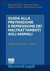 Guida alla prevenzione e repressione dei maltrattamenti agli animali edito da Maggioli Editore
