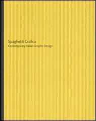 Spaghetti grafica. Contemporary Italian Graphic Design. Catalogo della mostra (Trevi, 2007). Ediz. italiana e inglese edito da De Agostini