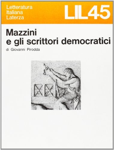 Mazzini e gli scrittori democratici di Giovanni Pirodda edito da Laterza