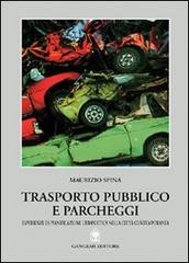 Trasporto pubblico e parcheggi. Pianificazione urbanistica nella città contemporanea di Maurizio Spina edito da Gangemi Editore
