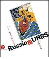 Russia & URSS. Arte, letteratura, teatro 1905-1940. Catalogo della mostra (Genova, 26 ottobre 2006-14 gennaio 2007) edito da Skira