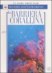 La barriera corallina di Angelo Mojetta edito da White Star