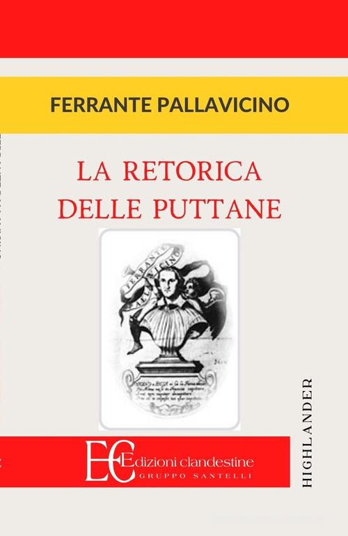 La retorica delle puttane di Ferrante Pallavicino edito da Edizioni Clandestine