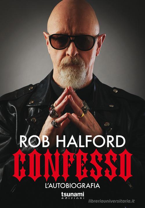 Confesso. L'autobiografia di Rob Halford edito da Tsunami