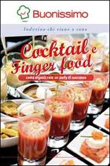 Cocktail e finger food. Come organizzare un party di successo di Fabio Spelta edito da Wingsbert House