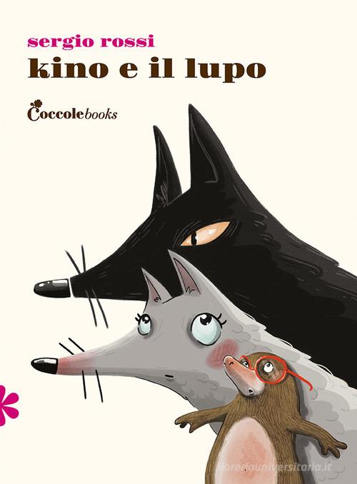 Kino e il lupo. Primule. Prime letture di Sergio Rossi edito da Coccole Books