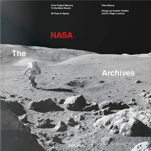 The NASA archives. 60 Years in Space. Ediz. inglese di Piers Bizony, Roger D. Launius, Andrew Chaikin edito da Taschen