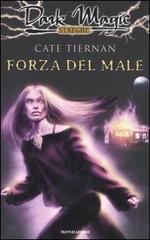 Forza del male di Cate Tiernan edito da Mondadori