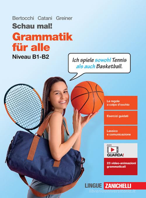 Schau mal! Grammatik für alle. Niveau B1-B2. Per le Scuole superiori. Con espansione online di Miriam Bertocchi, Cesarina Catani, Carla Christiany edito da Zanichelli