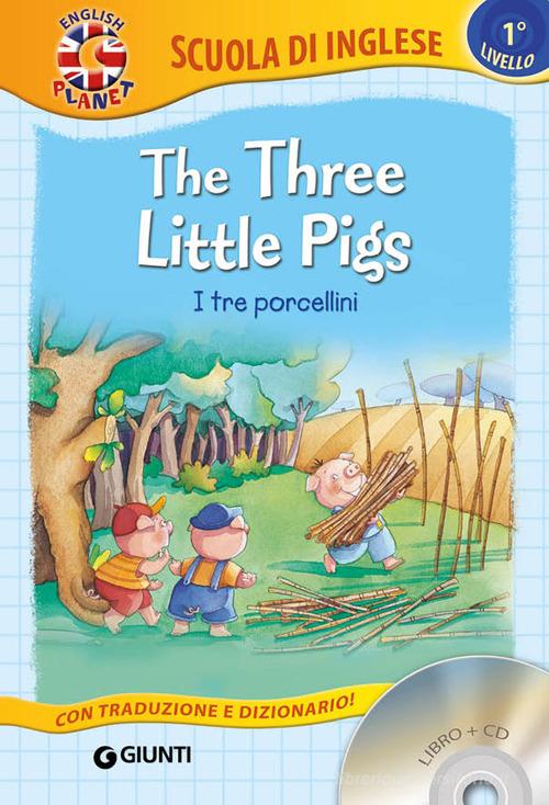 The three little Pigs-I tre porcellini. Con CD Audio edito da Giunti Junior