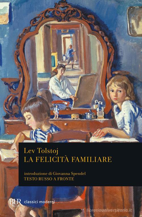 La felicità familiare. Testo russo a fronte di Lev Tolstoj edito da Rizzoli