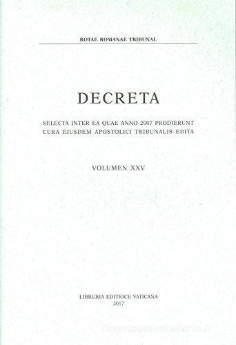 Decreta. Selecta inter ea quae anno 2007 prodierunt cura eiusdem apostolici tribunalis edita edito da Libreria Editrice Vaticana