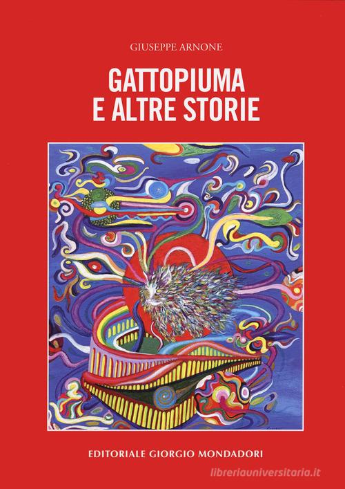Libro Gattopiuma e altre storie di Giuseppe Arnone di Editoriale Giorgio Mondadori