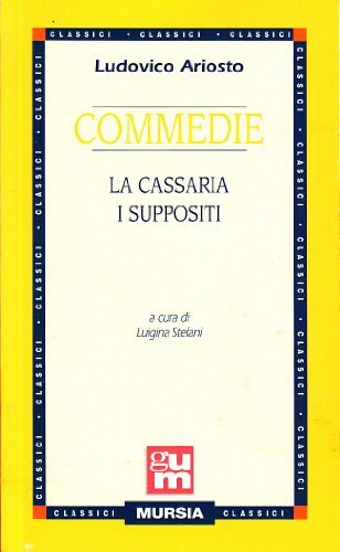 Commedie: La cassaria-I suppositi di Ludovico Ariosto edito da Ugo Mursia Editore