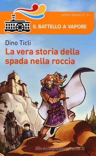 La vera storia della Spada nella Roccia di Dino Ticli edito da Piemme