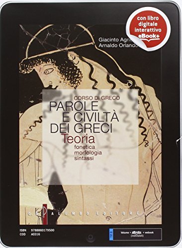 Parole e civiltà dei greci. Teoria. Per il Liceo classico. Con e-book. Con espansione online di Giacinto Agnello, Arnaldo Orlando edito da Palumbo