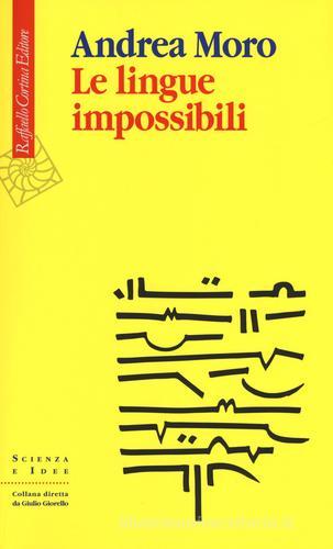 Le lingue impossibili di Andrea Moro edito da Raffaello Cortina Editore