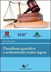 Pluralismo giuridico e ordinamenti contra legem di Silvio Bolognini edito da Nuova Cultura