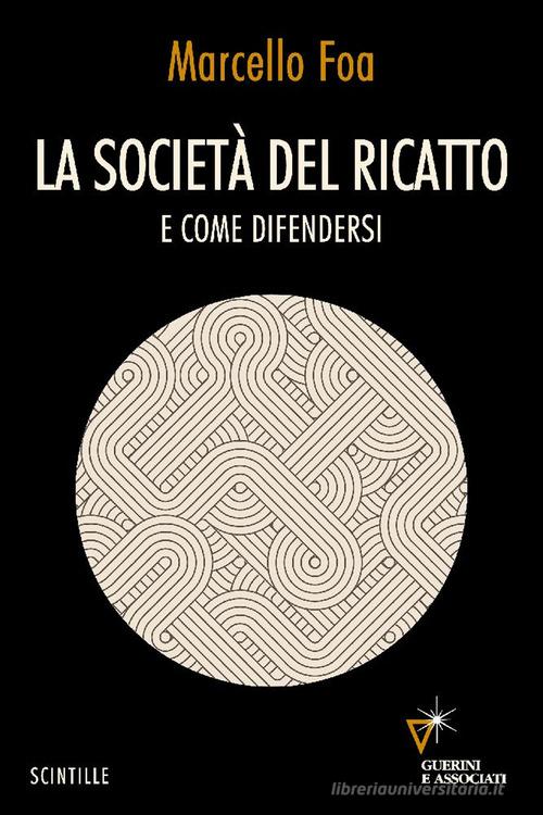 La società del ricatto. E come difendersi di Marcello Foa edito da Guerini e Associati