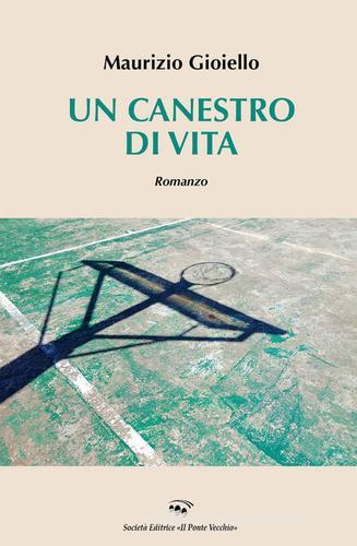 Libro Un canestro di vita di Maurizio Gioiello Cammei di Il Ponte Vecchio
