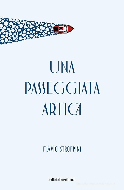 Una passeggiata artica di Flavio Stroppini edito da Ediciclo