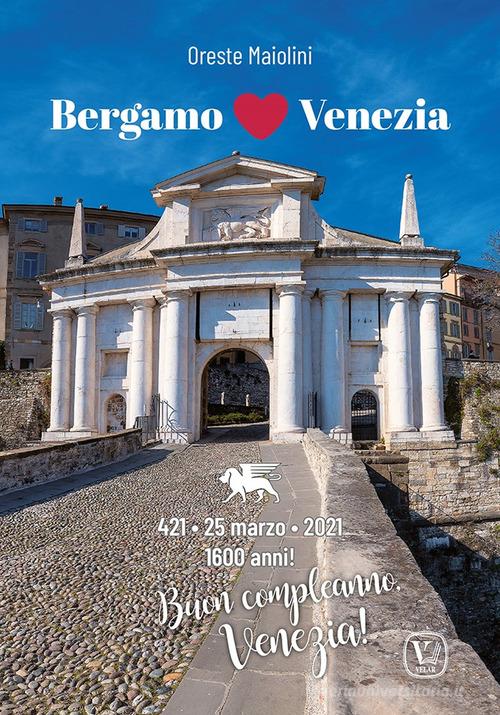 Bergamo loves Venezia. Ediz. illustrata di Oreste Maiolini edito da Velar