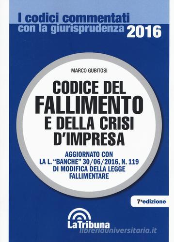 Codice del fallimento e della crisi d'impresa di Marco Gubitosi edito da La Tribuna