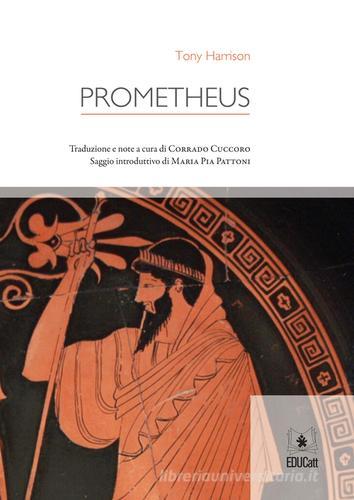 Prometheus di Tony Harrison edito da EDUCatt Università Cattolica