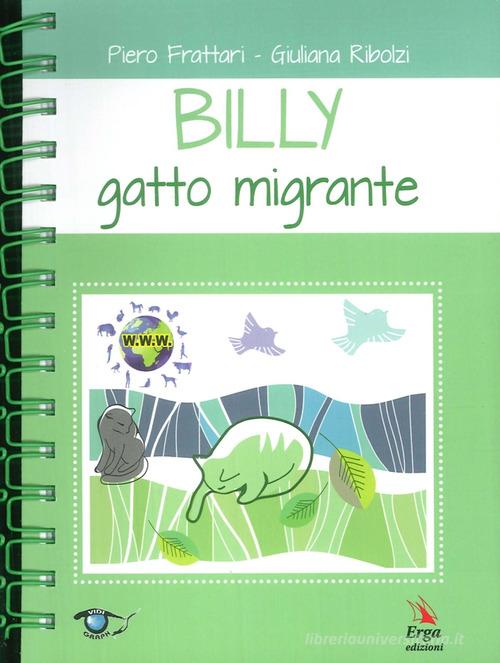 Billy. Gatto migrante di Piero Frattari, Giuliana Ribolzi edito da ERGA