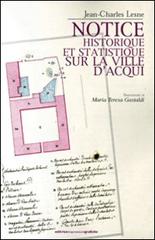 Notice historique e statistique sur la ville d'Acqui di Jean-Charles Lesne edito da Impressioni Grafiche