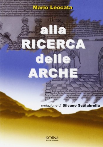 Alla ricerca delle arche di Mario Leocata edito da Koinè Nuove Edizioni