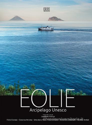 Eolie arcipelago Unesco. Ediz. multilingue edito da Erre Produzioni