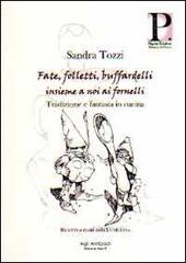 Fate, folletti, buffardelli insieme a noi ai fornelli. Tradizione e fantasia in cucina di Sandra Tozzi edito da Pilgrim