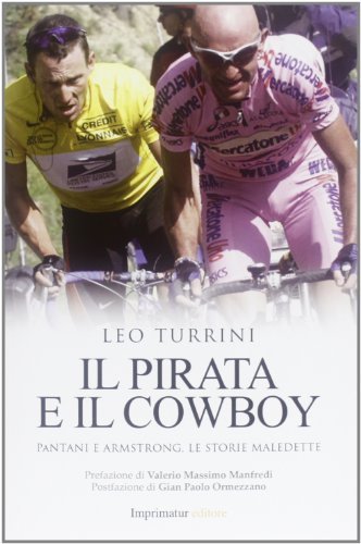 Il pirata e il cowboy. Pantani e Armstrong, le storie maledette di Leo Turrini edito da Imprimatur