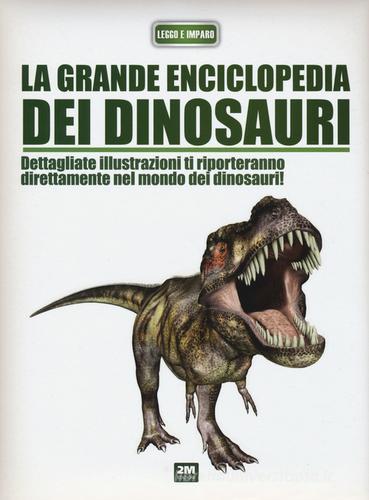 La grande enciclopedia dei dinosauri di Francisco Arredondo edito da 2M