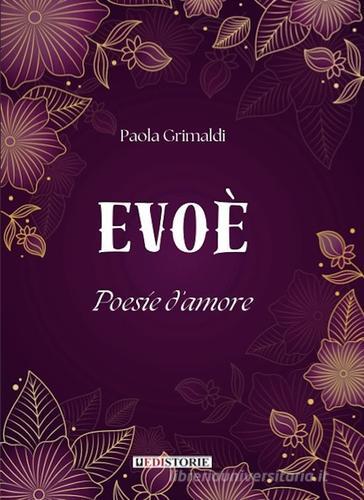 Evoè. Poesie d'amore di Paola Grimaldi edito da EdiStorie