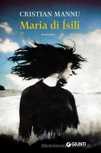 Maria di Ísili di Cristian Mannu edito da Giunti Editore