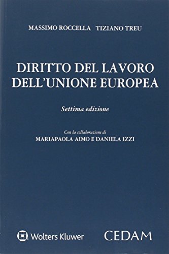 Diritto del lavoro dell'Unione Europea di Massimo Roccella, Tiziano Treu, Mariapaola Aimo edito da CEDAM